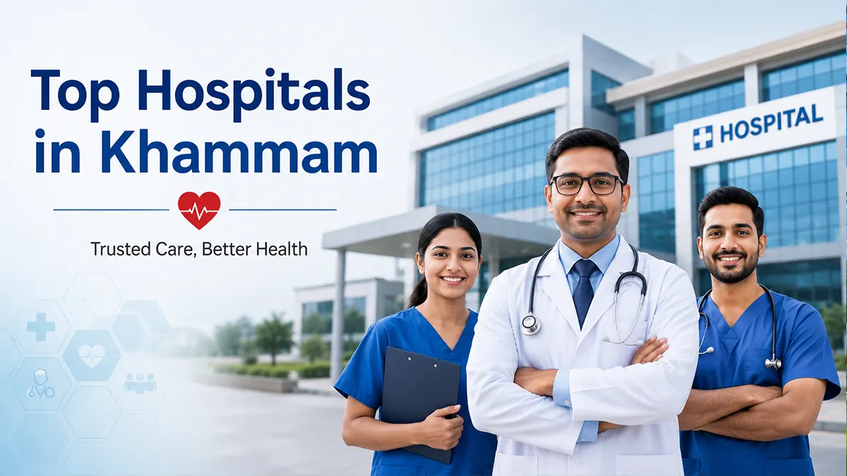 Best Hospitals in Khammam offering trusted multi-specialty healthcare, emergency services, and experienced doctors in 2026.