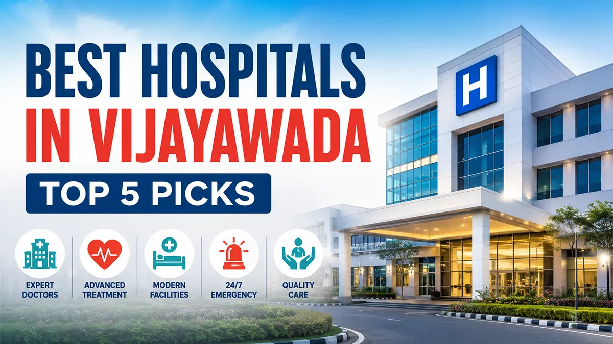 Best Hospitals in Vijayawada with advanced healthcare, emergency services, and experienced doctors in 2026.