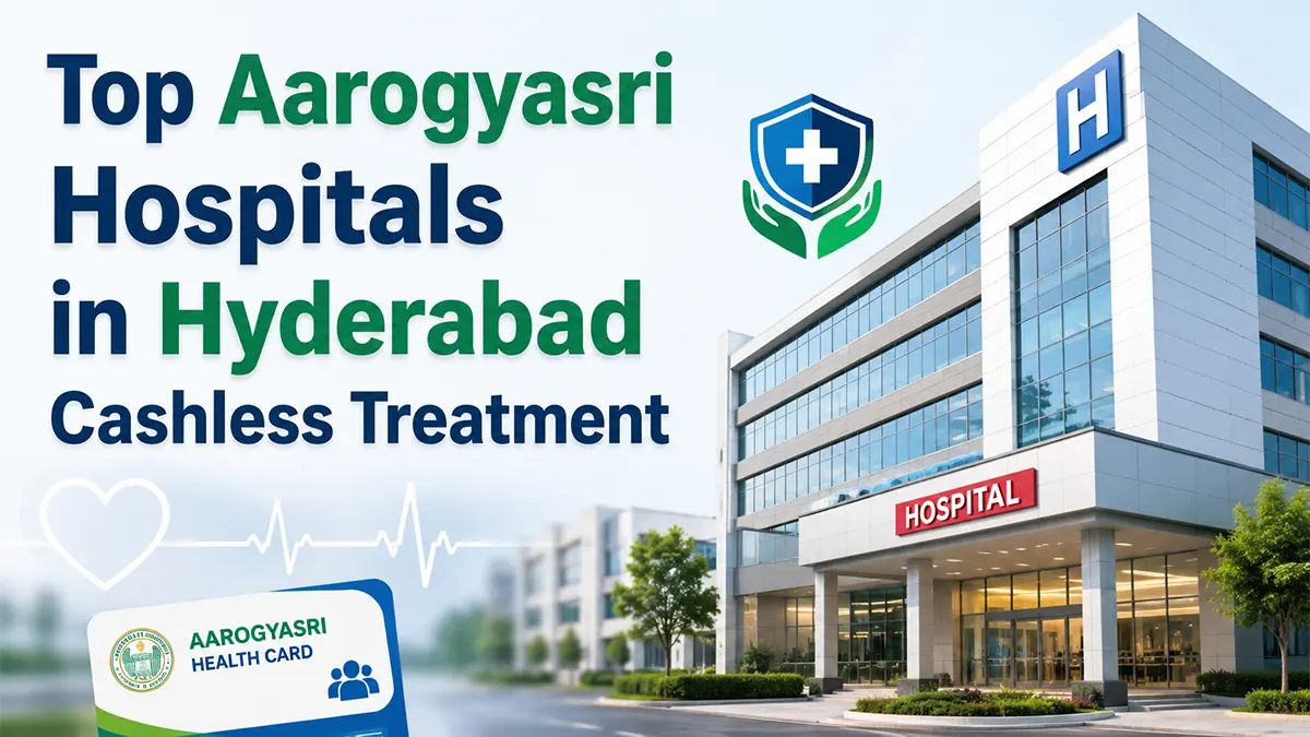 Top 10 Aarogyasri Hospitals in Hyderabad offering cashless treatment under the Telangana Aarogyasri Scheme in 2026.